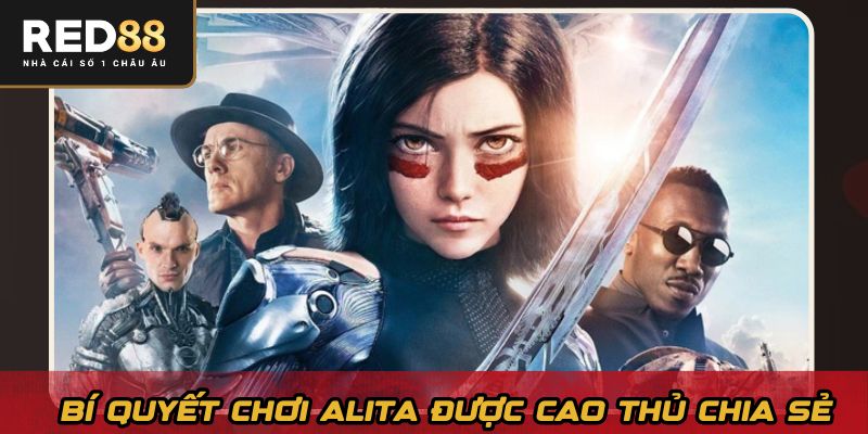 Bí quyết chơi Alita được cao thủ chia sẻ